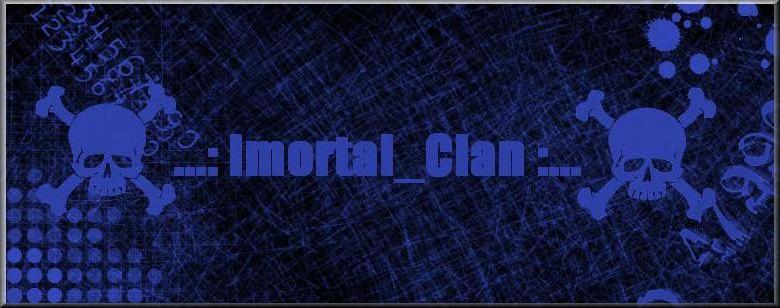...:Imortal_Clan:...